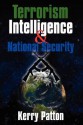 Terrorism Intelligence & National Security - Kerry Patton