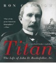 Titan: The Life of John D. Rockefeller, Sr. - Ron Chernow, To Be Announced