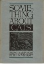 Something About Cats and Other Pieces - August Derleth, Vincent Starrett, Sonia Greene, Hazel Heald, Adolphe de Castro, Robert Bloch, Rheinhart Kleiner, Samuel Loveman, E. Hoffmann Price, Fritz Leiber