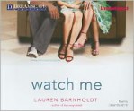 Watch Me - Lauren Barnholdt, Cassandra Morris