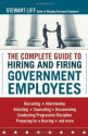 The Complete Guide to Hiring and Firing Government Employees - Stewart Liff