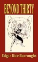 Beyond Thirty - Edgar Rice Burroughs