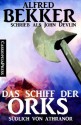 Das Schiff der Orks: Südlich von Athranor (Fantasy) (German Edition) - Alfred Bekker, John Devlin, Steve Mayer