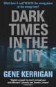 Dark Times in the City - Gene Kerrigan