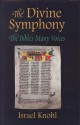 The Divine Symphony: The Bible's Many Voices - Israel Knohl