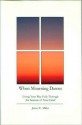 When Mourning Dawns: Living Your Way Fully Through the Seasons of Your Grief - James E. Miller