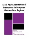 Local Power, Territory and Institutions in European Metropolitan Regions: In Search of Urban Gargantuas (Routledge Series in Federal Studies) - Bernard Jouve, Christian Lefevre