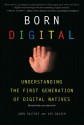 Born Digital: Understanding the First Generation of Digital Natives - John Palfrey, Urs Gasser