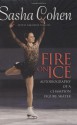 Sasha Cohen: Fire on Ice: Autobiography of a Champion Figure Skater - Sasha Cohen, Amanda Maciel, Kathy Goedeken