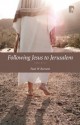 Following Jesus to Jerusalem: Luke 9-19 - Paul Barnett