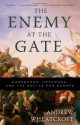 The Enemy at the Gate: Habsburgs, Ottomans, and the Battle for Europe - Andrew Wheatcroft