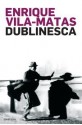 Dublinesca - Enrique Vila-Matas, Jorge Fallorca