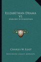 Elizabethan Drama V1: Marlowe to Shakespeare: V46 Harvard Classics - Charles William Eliot