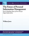 The Future of Personal Information Management, Part 2: Building a Better World with Our Information - William Jones Jr.