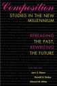 Composition Studies in the New Millennium: Rereading the Past, Rewriting the Future - Lynn Z. Bloom, Lynn Z. Bloom, Donald A. Daiker