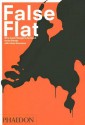 False Flat: Why Dutch Design is so Good - Aaron Betsky, Adam Eeuwens