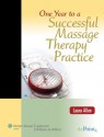 One Year to a Successful Massage Therapy Practice - Laura Allen