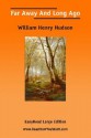 Far Away and Long Ago [Easyread Large Edition] - William Henry Hudson