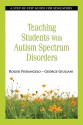 Teaching Students with Autism Spectrum Disorders: A Step-by-Step Guide for Educators - Roger Pierangelo, George Giuliani