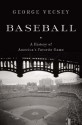 Baseball: A History of America's Favorite Game - George Vecsey