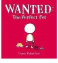 Wanted: The Perfect Pet - Fiona Roberton