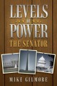 Levels of Power: The Senator - Mike Gilmore