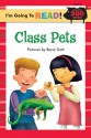 I'm Going to Read (Level 4): Class Pets - Barry Gott