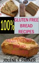 Gluten Free Bread Recipes: A Comprehensive Gluten Free Cookbook for Healthy Family Breakfasts- Gluten Free Baking-Gluten Free Bread in a Gluten Free Cookbook - Jolene F. Parker, Gluten Free Diet, Gluten Free Bread Recipes, Gluten free cookbook