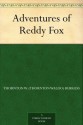 Adventures of Reddy Fox (免费公版书) - Thornton W. Burgess