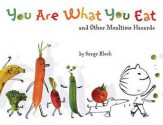 You Are What You Eat and Other Mealtime Hazards - Serge Bloch