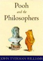 Pooh and the Philosophers: In Which It is Shown That All Western philos Is Merely Preamble Winnie Pooh - John Tyerman Williams, Ernest H. Shepard