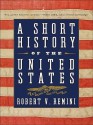 A Short History of the United States - Robert V. Remini