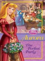 Disney Princess: Aurora: The Perfect Party - Walt Disney Company, Wendy Loggia, Gabriella Matta