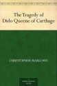 The Tragedy of Dido Queene of Carthage - Christopher Marlowe