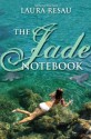 The Jade Notebook - Laura Resau