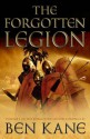 The Forgotten Legion: (The Forgotten Legion Chronicles No. 1) - Ben Kane