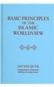 Basic Principles of Islamic World view - Sayyid Qutb, Hamid Algar