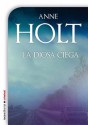 La diosa ciega (Criminal (roca)) (Spanish Edition) - Anne Holt, Gómez Baggethun, Cristina, Puertas Muñoz, Mario