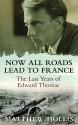 Now All Roads Lead To France - Matthew Hollis