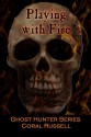 Playing with Fire - Coral Russell, Chryse Wymer, Brian Fatah Steele, CAV Laster, Nomar Knight, Susan Evelyn, Robynn Gabel