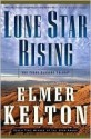 Lone Star Rising: The Texas Rangers Trilogy (Texas Rangers) - Elmer Kelton