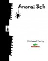 Anansi Seh - Richard Derby, Deveen Hunter, Ryan Brown