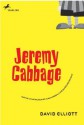 Jeremy Cabbage and the Living Museum of Human Oddballs and Quadruped Delights - David Elliott