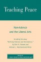 Teaching Peace: Nonviolence and the Liberal Arts - Denny J. Weaver, Gerald Biesecker-Mast, Glen H. Stassen, Michael L. Westmoreland-White, J. Denny Weaver, David Janzen, John Kampen, Perry Bush, James H. Satterwhite, Daniel Wessner, Susan Biesecker-Mast, Jeff Gundy, Cynthia L. Bandish, Gregg J. Luginbuhl, Melissa Fries