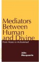 Mediators Between Human and Divine: From Moses to Muhammad - John MacQuarrie