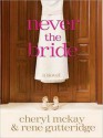 Never the Bride: A Novel (Audio) - Rene Gutteridge, Cheryl McKay, Kirsten Potter