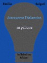 Attraverso l'Atlantico in pallone - Emilio Salgari