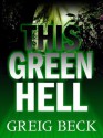 This Green Hell - Greig Beck