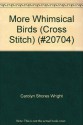 More Whimsical Birds (Cross Stitch) (#20704) - Carolyn Shores Wright