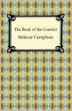 The Book Of The Courtier - Baldassare Castiglione